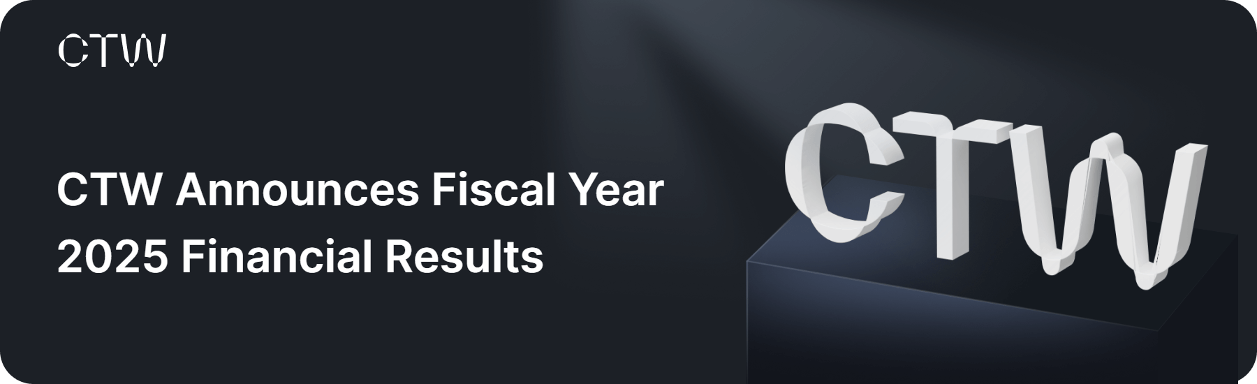 CTW Announces Fiscal Year 2025 Financial Results