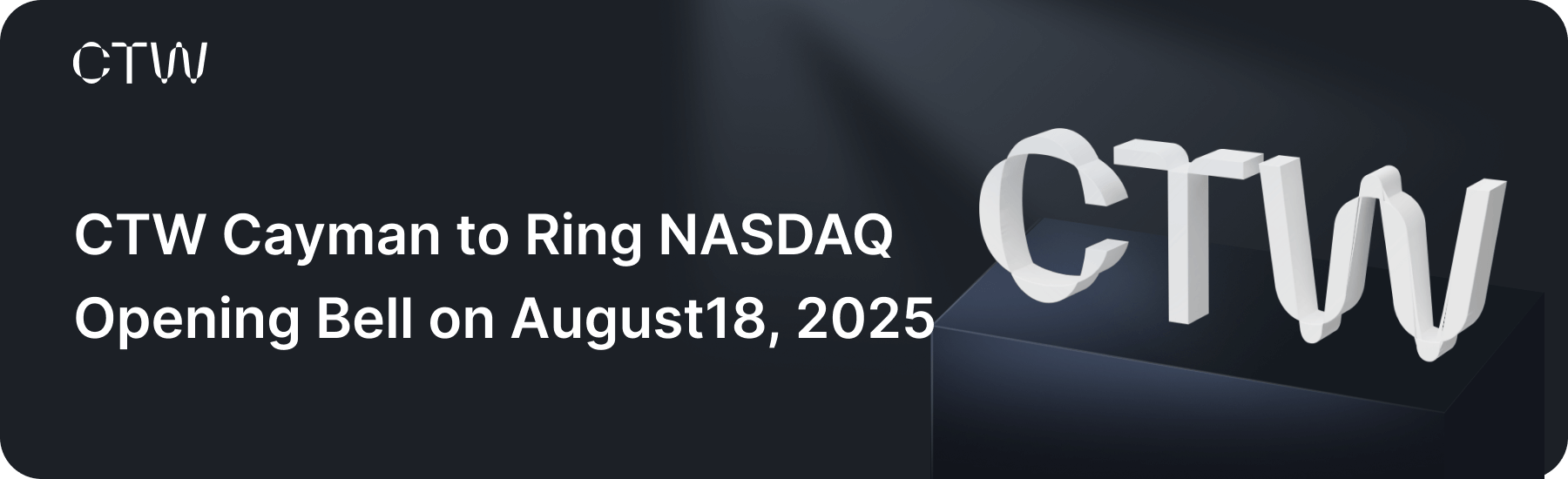 CTW Cayman to Ring NASDAQ Opening Bell on August 18, 2025