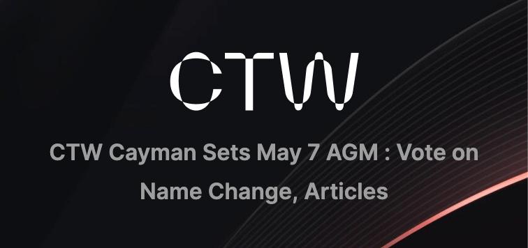 Article image for: CTW Cayman to Hold Annual General Meeting on May 7 , 2026 : Shareholders to Vote on Corporate Name Change and Amended Articles