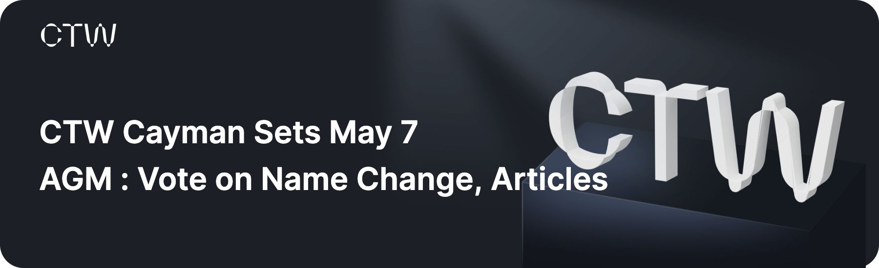 CTW Cayman to Hold Annual General Meeting on May 7 , 2026 : Shareholders to Vote on Corporate Name Change and Amended Articles