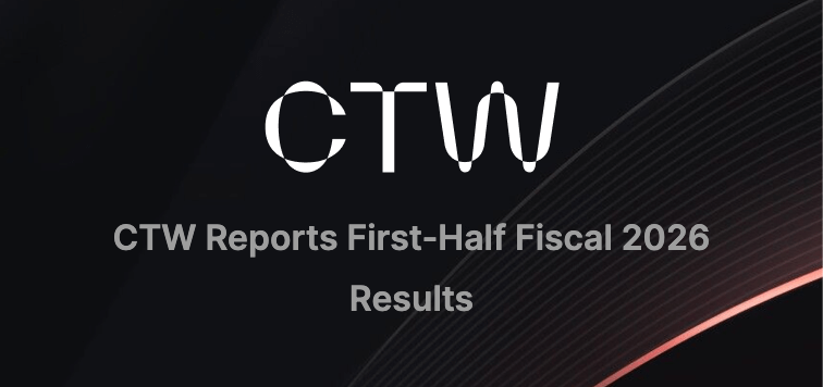 Article image for: CTW Announces Financial Results for First Half of Fiscal 2026